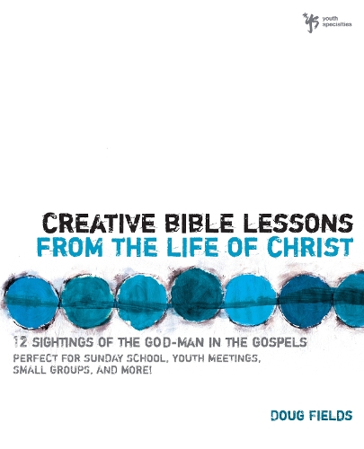 Бумажная книга «Creative Bible Lessons from the Life of Christ: 12 Ready-to-Use Bible Lessons  for Your Youth Group», автор Даг Филдс - фото №1