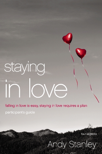 Бумажная книга «Staying in Love Bible Study Participant's Guide: Falling in Love Is Easy, Staying in Love Requires a Plan», автор Энди Стэнли - фото №1