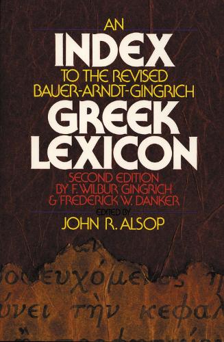 Паперова книга «An Index to the Revised Bauer-Arndt-Gingrich Greek Lexicon», автор Джон Р. Алсоп - фото №1