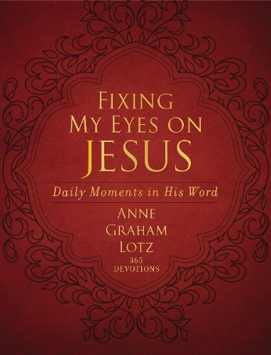 Бумажная книга «Fixing My Eyes on Jesus: Daily Moments in His Word», автор Энн Грэм Лотц - фото №1
