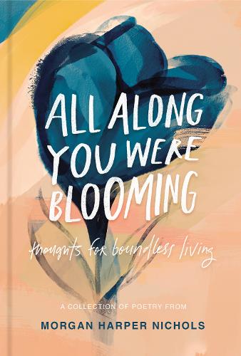 Бумажная книга «All Along You Were Blooming: Thoughts for Boundless Living», автор Морган Харпер Николс - фото №1