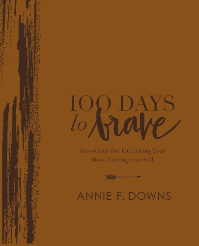 Бумажная книга «100 Days to Brave Deluxe Edition: Devotions for Unlocking Your Most Courageous Self», автор Анни Ф. Даунс - фото №1