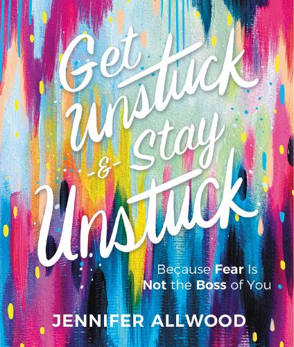 Бумажная книга «Get Unstuck and Stay Unstuck: Because Fear Is Not the Boss of You», автор Дженнифер Олвуд - фото №1