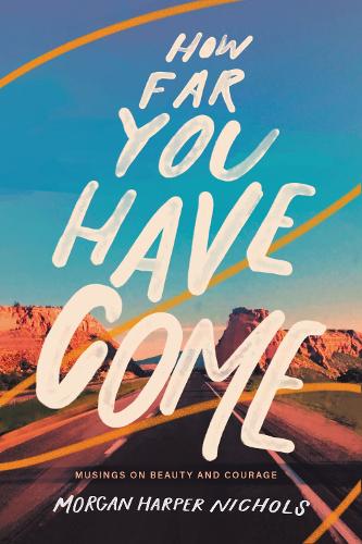 Бумажная книга «How Far You Have Come: Musings on Beauty and Courage», автор Морган Харпер Николс - фото №1