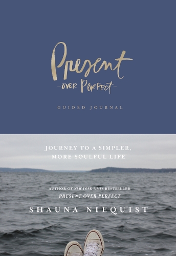Бумажная книга «Present Over Perfect Guided Journal: Journey to a Simpler, More Soulful Life», автор Шона Никвист - фото №1