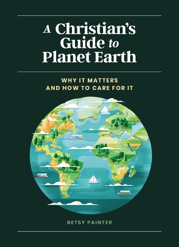 Бумажная книга «A Christian's Guide to Planet Earth: Why It Matters and How to Care for It», автор Бетси Пейнтер - фото №1