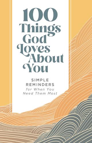 Бумажная книга «100 Things God Loves About You: Simple Reminders for When You Need Them Most», автор Zondervan - фото №1