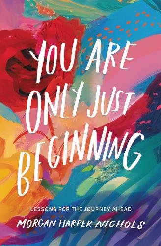 Бумажная книга «You Are Only Just Beginning: Lessons for the Journey Ahead», автор Морган Харпер Николс - фото №1