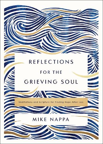 Бумажная книга «Reflections for the Grieving Soul: Meditations and Scripture for Finding Hope After Loss», автор Майк Наппа - фото №1