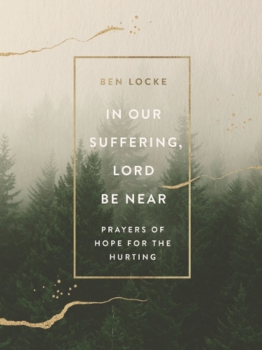Бумажная книга «In Our Suffering, Lord Be Near: Prayers of Hope for the Hurting», автор Бен Лок - фото №1