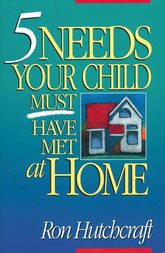 Паперова книга «Five Needs Your Child Must Have Met at Home», автор Рональд Хатчкрафт - фото №1