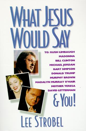 Бумажная книга «What Jesus Would Say: To Rush Limbaugh, Madonna, Bill Clinton, Michael Jordan, Bart Simpson, and You», автор Ли Штробель - фото №1
