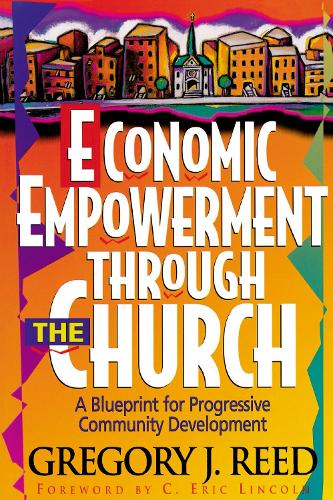 Бумажная книга «Economic Empowerment Through the Church: A Blueprint for Progressive Community Development», автор Грегори Дж. Рид - фото №1