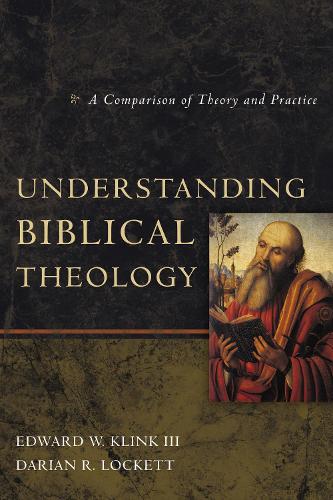 Бумажная книга «Understanding Biblical Theology: A Comparison of Theory and Practice», авторов Дариан Р. Локетт, Эдвард В Клинк III - фото №1