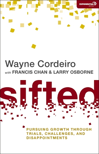 Паперова книга «Sifted: Pursuing Growth through Trials, Challenges, and Disappointments», автор Уейн Кордейро - фото №1