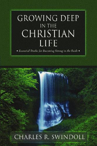Бумажная книга «Growing Deep in the Christian Life: Essential Truths for Becoming Strong in the Faith», автор Чарльз Р. Свиндолл - фото №1