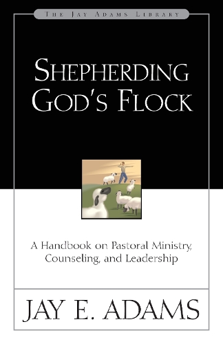 Бумажная книга «Shepherding God's Flock: A Handbook on Pastoral Ministry, Counseling, and Leadership», автор Джей Э. Адамс - фото №1