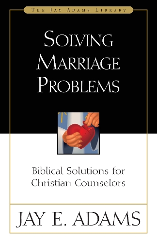 Бумажная книга «Solving Marriage Problems: Biblical Solutions for Christian Counselors», автор Джей Э. Адамс - фото №1