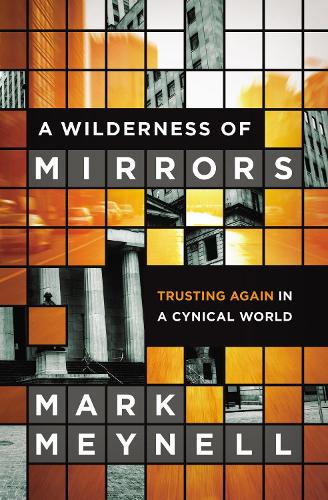 Бумажная книга «A Wilderness of Mirrors: Trusting Again in a Cynical World», автор Марк Мейнелл - фото №1