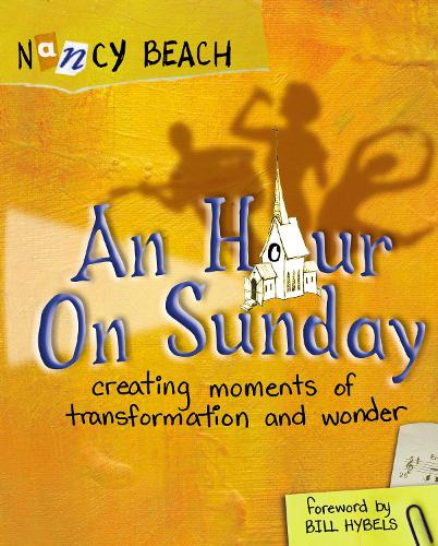 Бумажная книга «An Hour on Sunday: Creating Moments of Transformation and Wonder», автор Нэнси Бич - фото №1