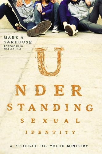 Бумажная книга «Understanding Sexual Identity: A Resource for Youth Ministry», автор Марк А. Ярхаус - фото №1