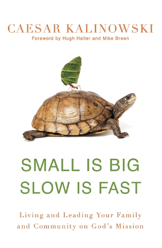 Бумажная книга «Small Is Big, Slow Is Fast: Living and Leading Your Family and Community on God's Mission», автор Цезарь Калиновски - фото №1