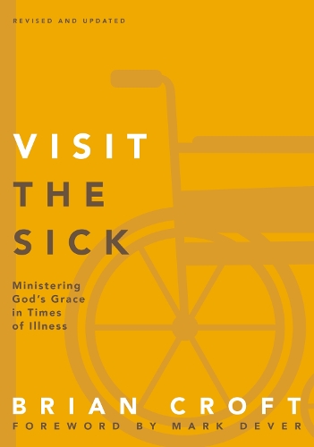 Бумажная книга «Visit the Sick: Ministering God’s Grace in Times of Illness», автор Брайан Крофт - фото №1