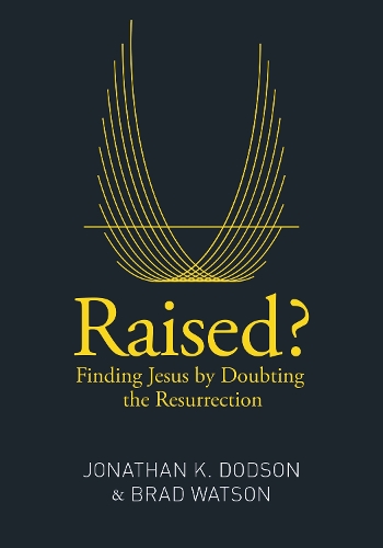 Бумажная книга «Raised?: Finding Jesus by Doubting the Resurrection», автор Джонатан К. Додсон - фото №1