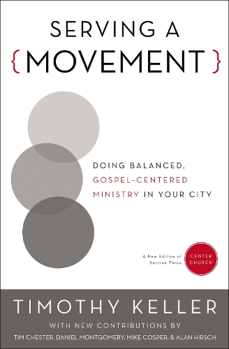 Бумажная книга «Serving a Movement: Doing Balanced, Gospel-Centered Ministry in Your City», автор Тимоти Келлер - фото №1