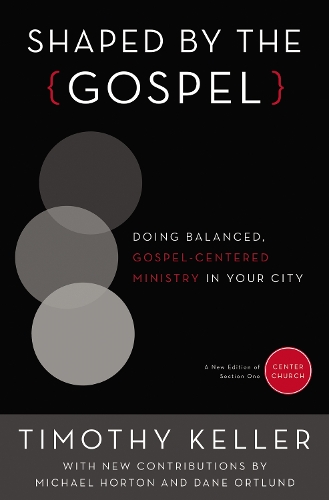 Бумажная книга «Shaped by the Gospel: Doing Balanced, Gospel-Centered Ministry in Your City», автор Тимоти Келлер - фото №1