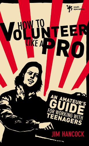 Бумажная книга «How to Volunteer Like a Pro: An Amateur’s Guide for Working with Teenagers», автор Zondervan - фото №1