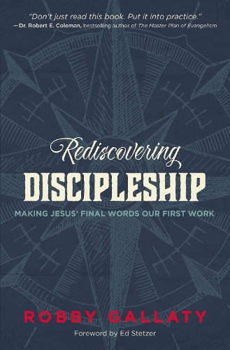 Бумажная книга «Rediscovering Discipleship: Making Jesus’ Final Words Our First Work», автор Робби Галлати - фото №1