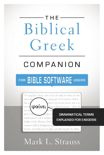 Бумажная книга «The Biblical Greek Companion for Bible Software Users: Grammatical Terms Explained for Exegesis», автор Марк Л. Штраус - фото №1