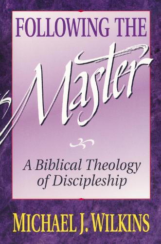 Бумажная книга «Following the Master: A Biblical Theology of Discipleship», автор Майкл Дж. Уилкинс - фото №1