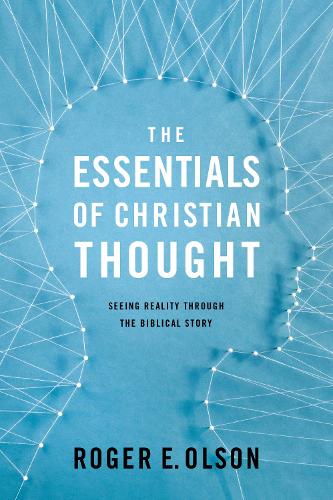 Бумажная книга «The Essentials of Christian Thought: Seeing Reality through the Biblical Story», автор Роджер Э. Олсон - фото №1