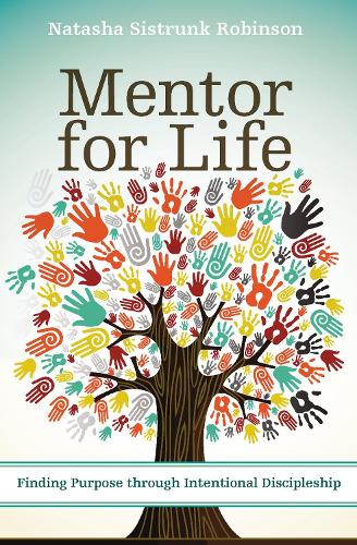 Бумажная книга «Mentor for Life: Finding Purpose through Intentional Discipleship», автор Наташа Систранк Робинсон - фото №1
