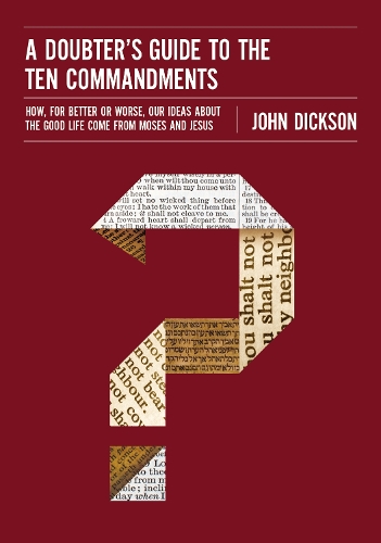 Бумажная книга «A Doubter's Guide to the Ten Commandments: How, for Better or Worse, Our Ideas about the Good Life Come from Moses and Jesus», автор Джон Диксон - фото №1