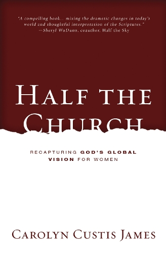 Паперова книга «Half the Church: Recapturing God's Global Vision for Women», автор Керолін Кастіс Джеймс - фото №1