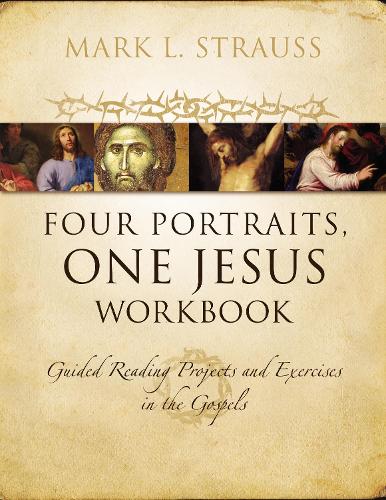 Бумажная книга «Four Portraits, One Jesus Workbook: Guided Reading Projects and Exercises in the Gospels», автор Марк Л. Штраус - фото №1