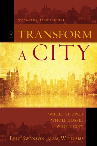 Бумажная книга «To Transform a City: Whole Church, Whole Gospel, Whole City», авторов Эрик Суонсон, Сэм Уильямс - фото №1