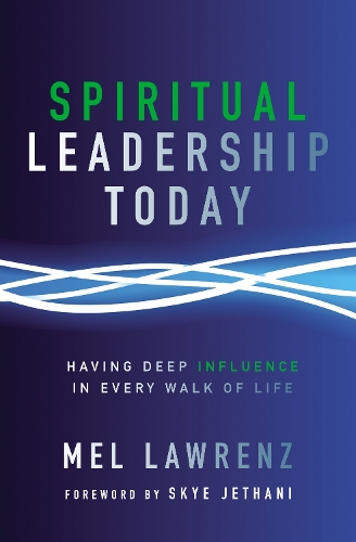 Бумажная книга «Spiritual Leadership Today: Having Deep Influence in Every Walk of Life», автор Мел Лоуренц - фото №1