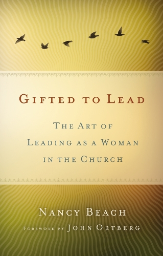 Бумажная книга «Gifted to Lead: The Art of Leading as a Woman in the Church», автор Нэнси Бич - фото №1