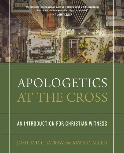 Бумажная книга «Apologetics at the Cross: An Introduction for Christian Witness», авторов Джошуа Д. Чатрау, Марк Д. Аллен - фото №1