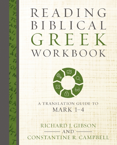 Паперова книга «Reading Biblical Greek Workbook: A Translation Guide to Mark 1-4», авторів Костянтин Р. Кемпбелл, Річард Дж. Гібсон - фото №1