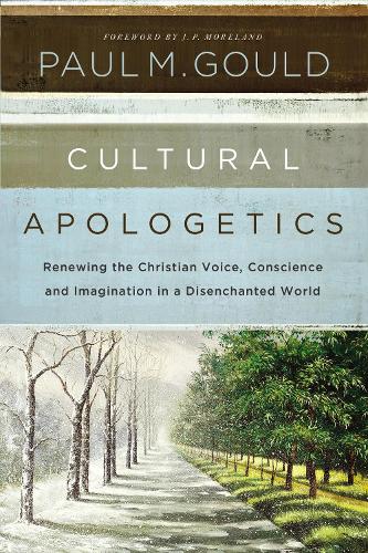 Паперова книга «Cultural Apologetics: Renewing the Christian Voice, Conscience, and Imagination in a Disenchanted World», автор Пол М. Гулд - фото №1