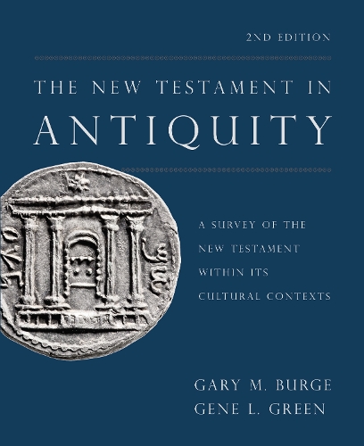 Бумажная книга «The New Testament in Antiquity, 2nd Edition: A Survey of the New Testament within Its Cultural Contexts», авторов Гэри М. Бердж, Джин Л. Грин - фото №1