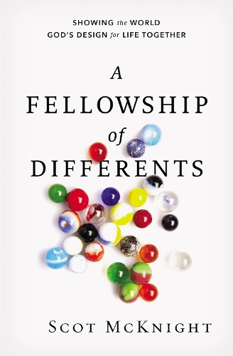 Бумажная книга «A Fellowship of Differents: Showing the World God's Design for Life Together», автор Скот Макнайт - фото №1