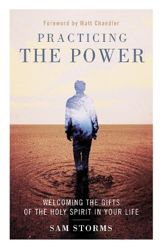 Бумажная книга «Practicing the Power: Welcoming the Gifts of the Holy Spirit in Your Life», автор Сэм Стормс - фото №1