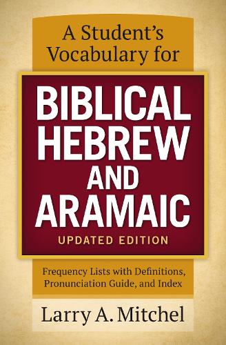Бумажная книга «A Student's Vocabulary for Biblical Hebrew and Aramaic, Updated Edition: Frequency Lists with Definitions, Pronunciation Guide, and Index», автор Ларри А. Митчел - фото №1