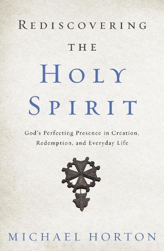 Бумажная книга «Rediscovering the Holy Spirit: God’s Perfecting Presence in Creation, Redemption, and Everyday Life», автор Майкл Хортон - фото №1